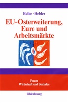 Ansga Belke, Ansgar Belke, Martin Hebler - EU-Osterweiterung, Euro und Arbeitsmärkte