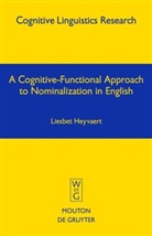 Liesbet Heyvaert - A Cognitive-Functional Approach to Nominalization in English
