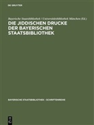 Bayerische Staatsbibliothek, Bayerische Staatsbibliothek/ Universitätsbibliothek München, Universit¿bibliothek M¿nchen, Universitätsbibliothek München - Die jiddischen Drucke der Bayerischen Staatsbibliothek