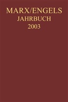 Friedric Engels, Friedrich Engels, Kar Marx, Karl Marx, Joseph Weydemeyer, Pelger... - Marx-Engels-Jahrbuch: Marx-Engels-Jahrbuch 2003. Die Deutsche Ideologie, 2 Teile