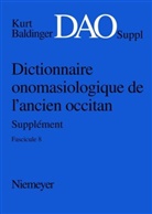 Kurt Baldinger, Tian (Réd ) Shabafrouz, Tiana (Réd ) Shabafrouz, Tiana (Réd. Shabafrouz, Tiana (Réd. ) Shabafrouz - Kurt Baldinger: Dictionnaire onomasiologique de l' - 8: Kurt Baldinger: Dictionnaire onomasiologique de l'ancien occitan (DAO). Fascicule 8, Supplément. Fasc.8, Suppl.