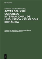 Fernando S&aacute;nchez Miret, Fernando Sanchez Miret, Fernand S&aacute;nchez Miret, Fernando S&aacute;nchez Miret - Actas del XXIII Congreso Internacional de Linguistica y Filologia Romanica - Volume III: Secci&oacute;n 4: Sem&aacute;ntica l&eacute;xica, lexicolog&iacute;a y onom&aacute;stica