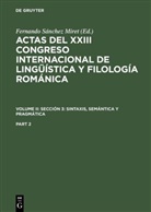 Fernando S&aacute;nchez Miret, Fernando Sanchez Miret, Fernand S&aacute;nchez Miret, Fernando S&aacute;nchez Miret - Actas del XXIII Congreso Internacional de Linguistica y Filologia Romanica - Volume II. Part 2: Actas del XXIII Congreso Internacional de Ling&uuml;&iacute;stica y Filolog&iacute;a Rom&aacute;nica. Volume II: Secci&oacute;n 3: sintaxis, sem&aacute;ntica y pragm&aacute;tica. Part 2