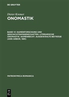 Dieter Kremer, Wilhel F H Nicolaisen, Wilhelm F H Nicolaisen, Wilfried Seibicke - Onomastik - Band VI: Namenforschung und Geschichtswissenschaften. Literarische Onomastik. Namenrecht. Ausgewählte Beiträge (Ann Arbor, 1981)