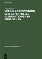 Anja Wanner - Verbklassifizierung und aspektuelle Alternationen im Englischen