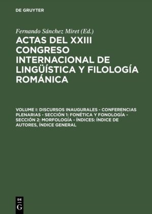 Fernand Sánchez Miret, Fernando Sánchez Miret - Actas del XXIII Congreso Internacional de Linguistica y Filologia Romanica - 1: Discursos inaugurales - Conferencias plenarias - Fonetica y fonologia - Morfologia - Indices