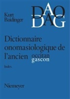 Kurt Baldinger, Kur Baldinger, Kurt Baldinger, Hörsch, Hörsch, Nicoline Hörsch - Dictionnaire onomasiologique de l'ancien occitan (DAO), Index. Dictionnaire onomasiologique de l'ancien gascon (DAG)