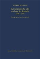 Volker Hunecke - Der venezianische Adel am Ende der Republik 1646-1797