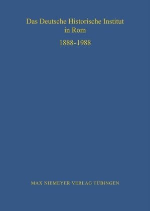 Reinhar Elze, Reinhard Elze, Esch, Esch, Arnold Esch - Das Deutsche Historische Institut in Rom 1888-1988