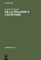Laurent Cantagrel, Fritz Nies, Wilhelm Vosskamp - De la maladie a l' ecriture