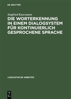 Siegfried Kunzmann - Die Worterkennung in einem Dialogsystem für kontinuierlich gesprochene Sprache