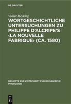 Volker Mecking - Wortgeschichtliche Untersuchungen zu Philippe d'Alcripe's 'La nouvelle Fabrique' (1580)