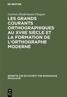 Liselotte Biedermann-Pasques - Les grands courants orthographiques au XVIIe siecle et l aformation de l'orthographe moderne