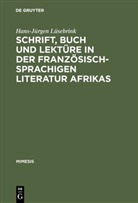 Hans-Jürgen Lüsebrink - Schrift, Buch und Lektüre in der französischsprachigen Literatur Afrikas