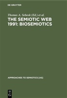 Thoma A Sebeok, Thomas A Sebeok, Thomas A. Sebeok, Thomas Albert Sebeok, Umiker-Sebeok, Umiker-Sebeok... - The Semiotic Web 1991: Biosemiotics