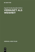 Ingrid Strohschneider-Kohrs - Vernunft als Weisheit