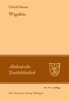 Ulrich Füetrer, Heriber A Hilgers, Heribert A Hilgers, Heribert A. Hilgers - Wigoleis