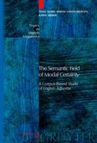 Karin Aijmer, Anne-Mari Simon-Vandenbergen, Anne-Marie Simon-Vandenbergen - The Semantic Field of Modal Certainty