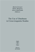 Alexis Dimitriadis, Martin Everaert, Simo Musgrave, Simon Musgrave - The Use of Databases in Cross-Linguistic Studies