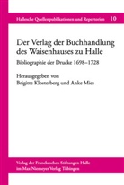 Brigitt Klosterberg, Brigitte Klosterberg, Mies, Mies, Anke Mies - Der Verlag der Buchhandlung des Waisenhauses zu Halle