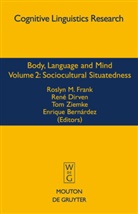 Enrique Bernárdez, Ren Dirven, Rene Dirven, René Dirven, Roslyn M. Frank, Tom Ziemke... - Body, Language and Mind - Volume 2: Sociocultural Situatedness