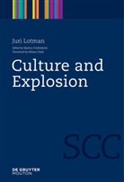 Juri Lotman, Jurij M. Lotman, Marin Grishakova, Marina Grishakova - Culture and Explosion