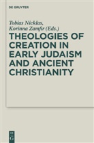 Tobia Nicklas, Tobias Nicklas, Zamfir, Zamfir, Korinna Zamfir - Theologies of Creation in Early Judaism and Ancient Christianity