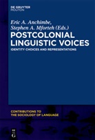 Eri A Anchimbe, Eric A Anchimbe, A Mforteh, A Mforteh, Eric A. Anchimbe, Stephen A. Mforteh - Postcolonial Linguistic Voices