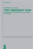Brandon D Crowe, Brandon D. Crowe - The Obedient Son