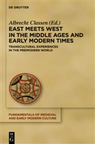 Albrech Classen, Albrecht Classen - East Meets West in the Middle Ages and Early Modern Times