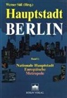 Werner Süß - Hauptstadt Berlin, in 3 Bdn. - 1: Nationale Hauptstadt, Europäische Metropole