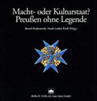 Bernd Heidenreich, Frank L Kroll - Macht- oder Kulturstaat? Preußen ohne Legende