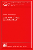 Michael Henkel - Staat, Politik und Recht beim frühen Hegel