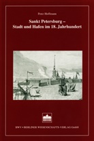 Peter Hoffmann - Sankt Petersburg - Stadt und Hafen im 18. Jahrhundert