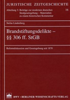 Stefan Lindenberg - Brandstiftungsdelikte - §§ 306 ff. StGB