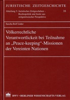 Sascha R. Lüder, Sascha Rolf Lüder - Völkerrechtliche Verantwortlichkeit bei Teilnahme an 'Peace-Keeping'-Missionen der Vereinten Nationen