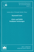 Raymond Geuss, Andrea Kern, Christoph Menke - Raymond Geuss Glück und Politik  - Potsdamer Vorlesungen