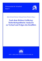 Björn Kilian, Christian Tobergte, Simon Wunder - Nach dem Dritten Golfkrieg, Sicherheitspolitsische Analysen zu Verlauf und Folgen des Konflikts