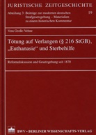 Vera Große-Vehne - Tötung auf Verlangen (§ 216 StGB), "Euthanasie" und Sterbehilfe