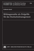 Katharina Spraul - Bildungsrendite als Zielgröße für das Hochschulmanagement