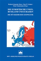 Winfried Schneider-Deter, Winfried Schneider-Deters, Peter W Schulze, Peter W. Schulze, Heinz Timmermann - Die Europäische Union, Russland und Eurasien