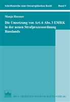 Manja Hussner - Die Umsetzung von Art. 6 Abs. 3 EMRK in der neuen Strafprozessordnung Russlands