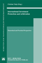 Christian Tietje - International Investment, Protection and Arbitration