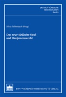 Silvia Tellenbach - Das neue türkische Straf- und Strafprozessrecht