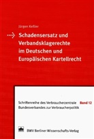 Jürgen Keßler - Schadensersatz und Verbandsklagerechte im Deutschen und Europäischen Kartellrecht