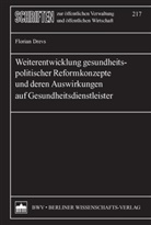 Florian Drevs - Weiterentwicklung gesundheitspolitischer Reformkonzepte und deren Auswirkungen auf Gesundheitsdienstleister