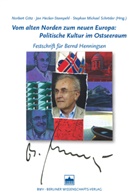 Norbert Götz, Jan Hecker-Stampehl, Stephan M Schröder, Stephan M. Schröder, Stephan Michael Schröder - Vom alten Norden zum neuen Europa: Politische Kultur im Ostseeraum