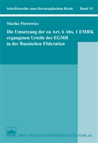 Marike Pietrowicz - Die Umsetzung der zu Art. 6 Abs. 1 EMRK ergangenen Urteile des EGMR in der Russischen Föderation