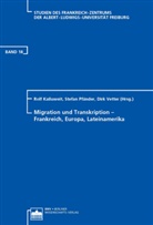 Rolf Kailuweit, Stefan Pfänder, Dirk Vetter - Migration und Transkription - Frankreich, Europa, Lateinamerika
