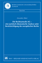 Alexandra Albert - Die Rechtsanwalts-AG - eine juristisch-ökonomische Analyse unter Berücksichtigung des europäischen Rechts